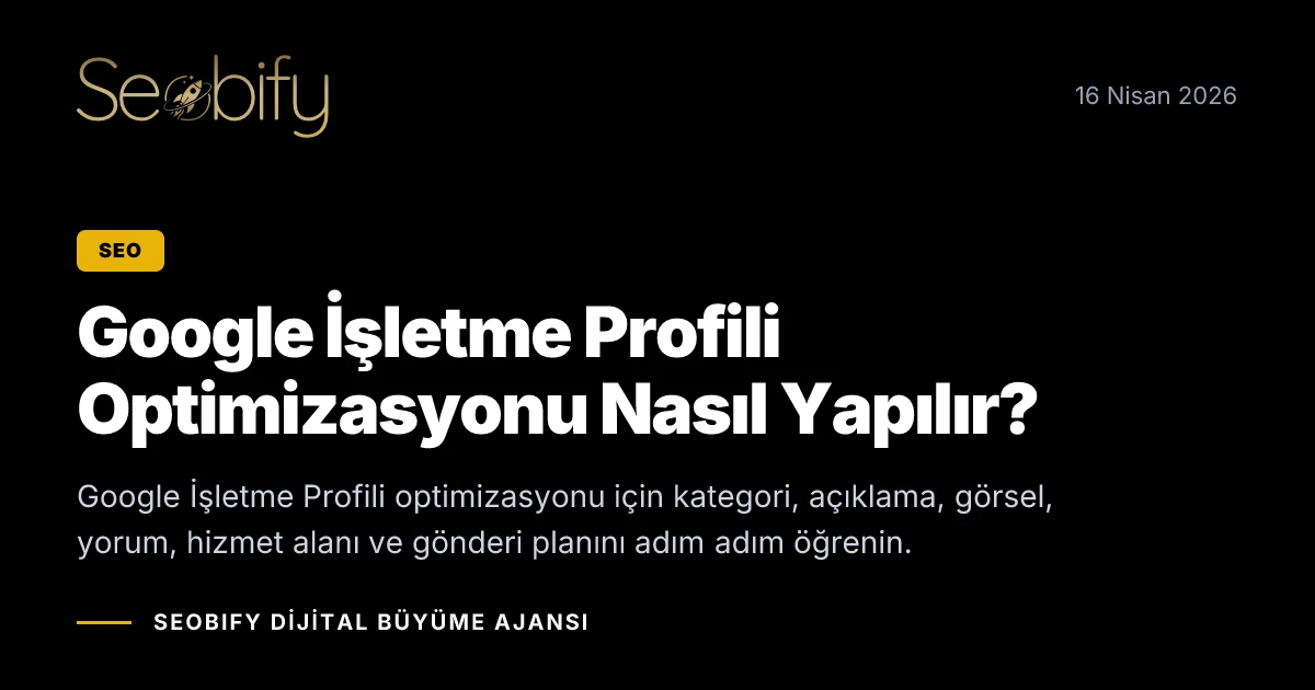 Google İşletme Profili optimizasyonu adımlarını gösteren blog kapak görseli
