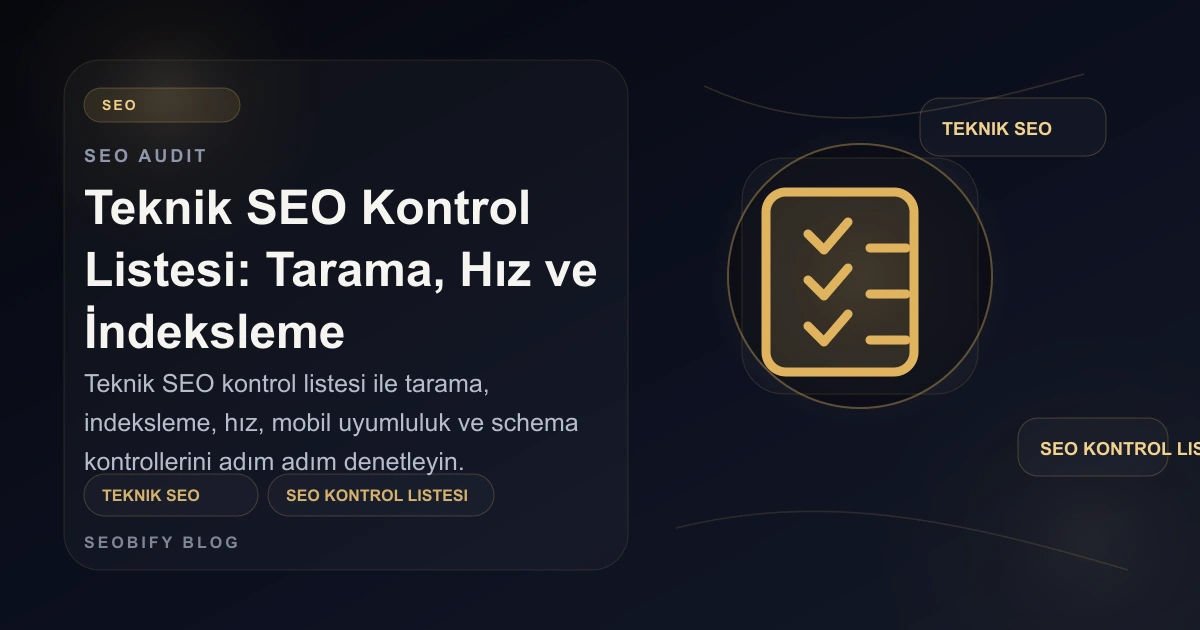 Teknik SEO kontrol listesi, tarama ve indeksleme denetimini gösteren altın tonlu blog kapak görseli